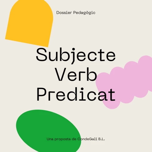 Dossier pedagògic Subjecte, verb i predicat - Conde Galí