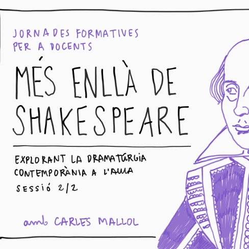 Relatoria gràfica: Més enllà de Shakespeare (Explorant la dramatúrgia contemporània a l'aula) - 2a part